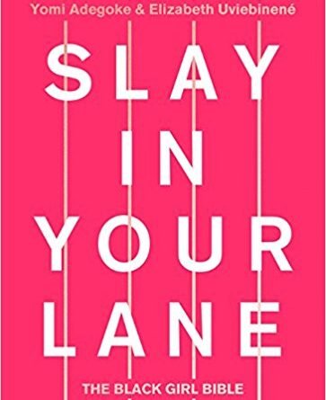 Slay in Your Lane by Yome Adegoke and Elizabeth Uviebinene