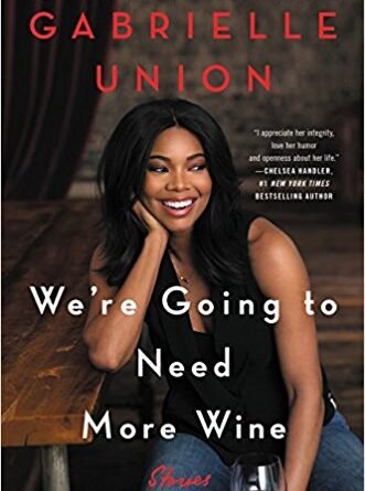 We're Going To Need More Wine by Gabrielle Union