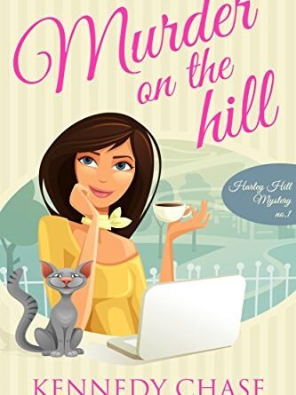 Murder on the Hill by Kennedy Chase